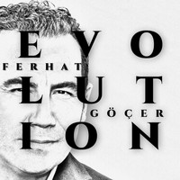 Ferhat Göçer - Evolution