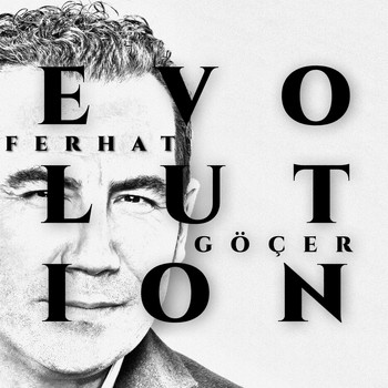 Ferhat Göçer - Evolution