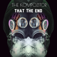 The Kompozitor / - That the End