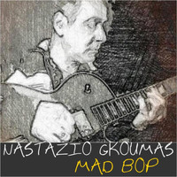 NASTAZIO GKOUMAS / - Mad Bop