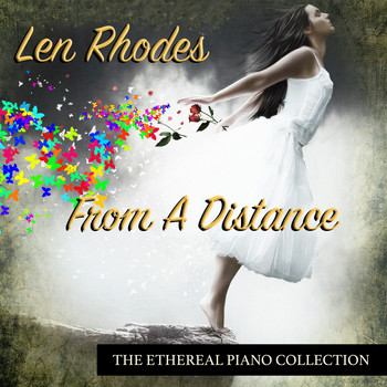 Len Rhodes - From A Distance - The Ethereal Piano Collection
