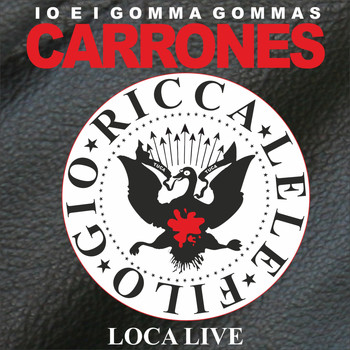 Io E I Gomma Gommas - Carrones Loca Live
