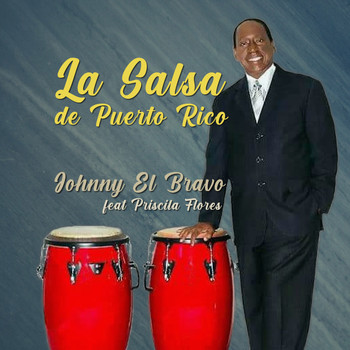 Johnny El Bravo featuring Priscila Flores - La Salsa de Puerto Rico