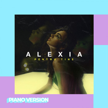 Alexia - Pentru Tine (Piano Version)