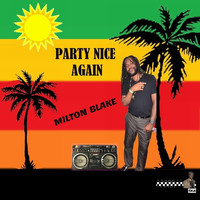 Milton Blake - Party Nice Again