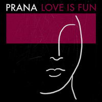 Prana - Love Is Fun