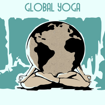 Healing Yoga Meditation Music Consort - Global Yoga: Music for Yoga Exercises for Everyone