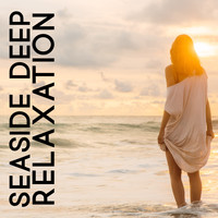 Water Sounds - Seaside Deep Relaxation – Healing Water Songs for Body and Mind, Calm Down, Total Rest