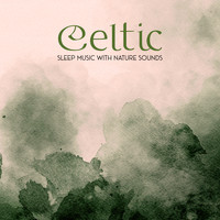 Irish Celtic Music - Celtic Sleep Music with Nature Sounds