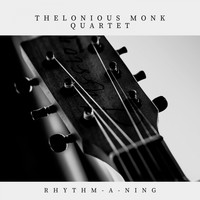 Thelonious Monk Quartet - Rhythm-a-Ning
