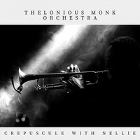 Thelonious Monk Orchestra - Crepuscule With Nellie