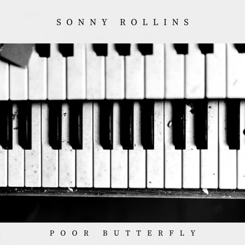 Sonny Rollins - Poor Butterfly