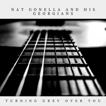 Nat Gonella And His Georgians - Turning Grey Over You