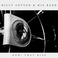 Billy Cotton & His Band - Ooh! That Kiss