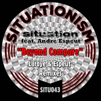 Situation - Beyond Compare (Laroye & Espeut Remixes)