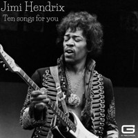 Jimi Hendrix - Ten songs for you