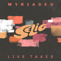 Selig - MYRIADEN (LIVE TAKES)