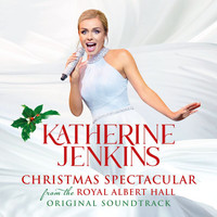 Katherine Jenkins - Katherine Jenkins: Christmas Spectacular – Live From The Royal Albert Hall (Original Motion Picture Soundtrack)