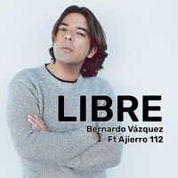 Bernardo Vázquez - Libre