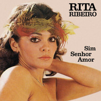 Rita Ribeiro - Sim Senhor Amor