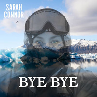 Sarah Connor - Bye Bye