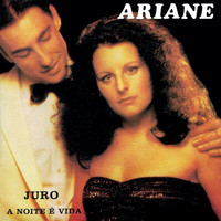 Ariane - Juro / A Noite É Vida