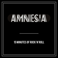 Amnesia - 15 Minutes of Rock 'n' Roll