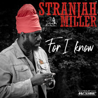 Stranjah Miller - For I Know