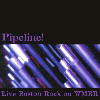 Various - Pipeline! Live Boston Rock on WMBR
