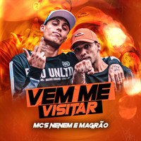 MCS Nenem e Magrão - Vem Me Visitar (Explicit)