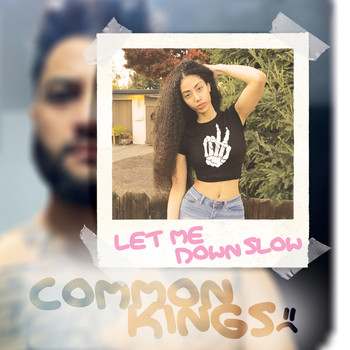 Common Kings - Let Me Down Slow