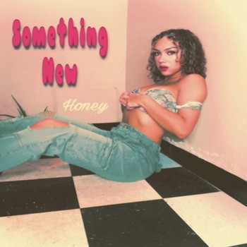 Honey - Something New (Explicit)