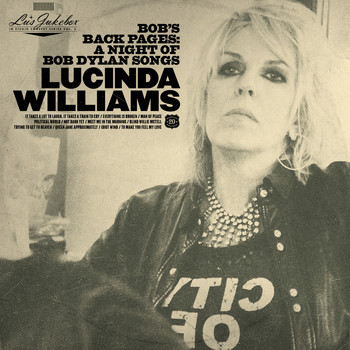 Lucinda Williams - Bob's Back Pages: A Night Of Bob Dylan Songs