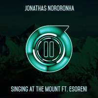 Jonathas Noronha - Singing At The Mount (feat. Esoreni)