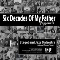Stageband Jazz Orchestra - Six Decades of My Father