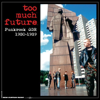Various Artists - Too Much Future - Punkrock GDR 1980-1989