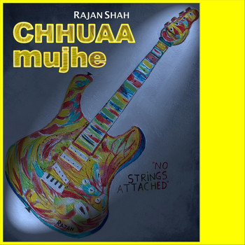 Rajan Shah - Chhuaa Mujhe
