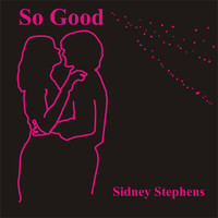 Sidney Stephens - So Good