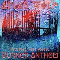 Atlas Wolf - Burner Anthem (feat. Thom Jenkins)