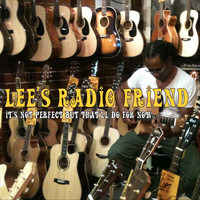 Lee's Radio Friend - It's Not Perfect but That'll Do for Now