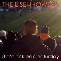 The Eisenhowers - 3 O'clock on a Saturday
