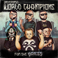 Undisputed World Champions - For the Homies (feat. Profesor Galactico)