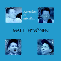 Matti Hyvönen - Kertokaa sä hänelle (Original Motion Picture Soundtrack) (Remastered)