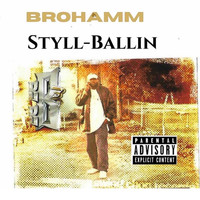 Brohamm - Styll Ballin' (Explicit)