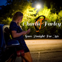 Charlie Farley - Save Tonight for Me