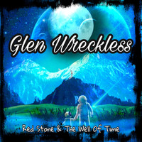 Glen Wreckless - Red Stone & the Well of Time