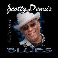 Scotty Dennis - Back to the Blues