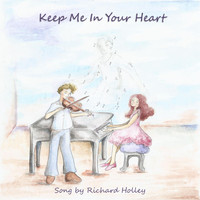 Richard Holley - Keep Me in Your Heart