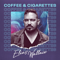 Elias Wallace - Coffee & Cigarettes