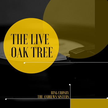 Bing Crosby, The Andrews Sisters - The Live Oak Tree